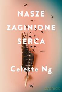 Nasze zaginione serca - Celeste Ng [KSIĄŻKA]