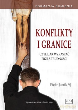 Konflikty I Granice Czyli Jak Wzrastać Przez Trudności. Formacja Sumienia [CD]