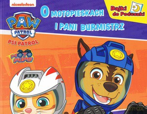 Psi patrol O motopieskach i pani burmistrz. Bajki do poduszki [KSIĄŻKA]