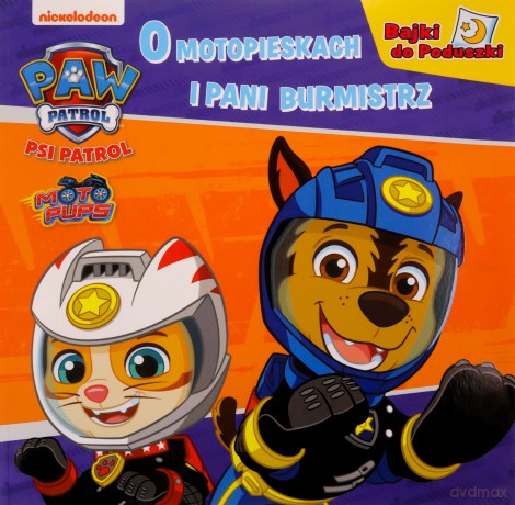 Psi patrol O motopieskach i pani burmistrz. Bajki do poduszki [KSIĄŻKA]