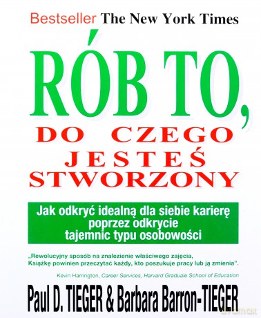 Rób to, do czego jesteś stworzony - D. Tieger Paul, Barbara Barron Tieger [KSIĄŻKA]