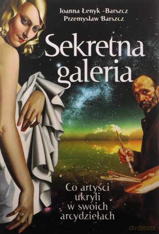 Sekretna galeria. Co artyści ukryli w swoich dziełach - Przemysław Barszcz [KSIĄŻKA]