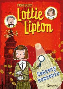 Sekrety kamienia. Przygody Lottie Lipton (Tom 2) - Dan Metcalf [KSIĄŻKA]