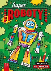 Superroboty. Malowanka dla chłopców - Agnieszka Bator [KSIĄŻKA]