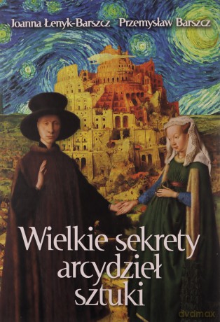 Wielkie sekrety arcydzieł sztuki - Joanna Łenyk-Barszcz, Przemysław Barszcz [KSIĄŻKA]