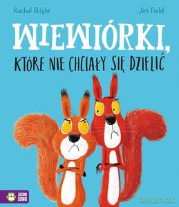 Wiewiórki, które nie chciały się dzielić - Rachel Bright [KSIĄŻKA]
