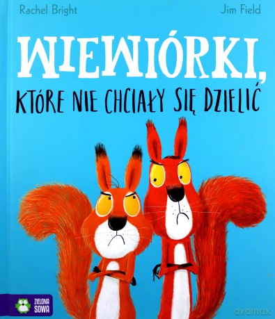 Wiewiórki, które nie chciały się dzielić - Rachel Bright [KSIĄŻKA]
