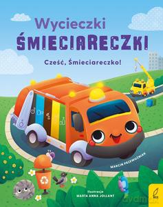 Wycieczki Śmieciareczki. Cześć, Śmieciareczko! (Tom 1) - Marcin Przewoźniak [KSIĄŻKA]