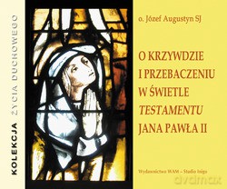 O Krzywdzie I Przebaczeniu W Świetle Testamentu Jana Pawła II [4CD]