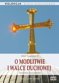 O Modlitwie I Walce Duchowej. Rekolekcje jerozolimskie [CD]