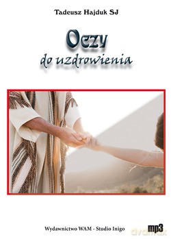Oczy Do Uzdrowienia - Tadeusz Hajduk SJ [CD]