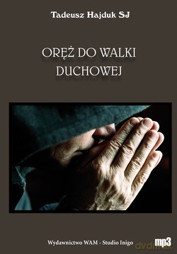 Oręż Do Walki Duchowej - Tadeusz Hajduk SJ [CD]