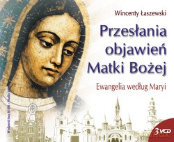 Przesłania Objawień Matki Bożej. Ewangelia według Maryi [3VCD]