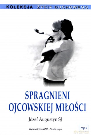 Spragnieni Ojcowskiej Miłości - Józef Augustyn SJ [CD]