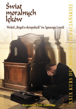 Świat Moralnych Lęków. Wokół "Reguł o skrupułach" św. Ignacego Loyoli [CD]