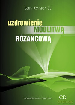 Uzdrowienie Modlitwą Różańcową - o. Jan Konior SJ [CD]
