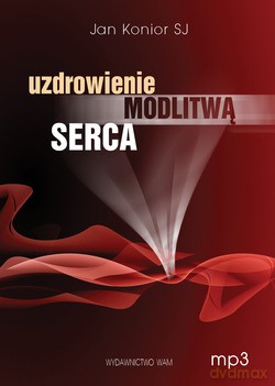Uzdrowienie Modlitwą Serca - o. Jan Konior SJ [CD]