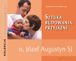 Sztuka Budowania Przyjaźni - Józef Augustyn SJ [3CD]
