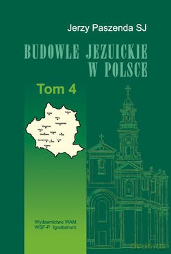 Budowle Jezuickie W Polsce. XVI-XVIII w, T. 4 [KSIĄŻKA]