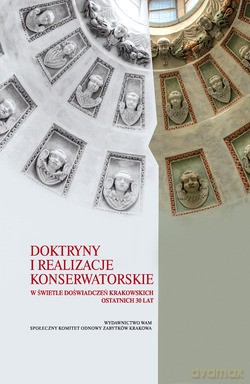 Doktryny I Realizacje Konserwatorskie. W Świetle Doświadczeń Krakowskich Ostatnich 30 Lat [KSIĄŻKA]
