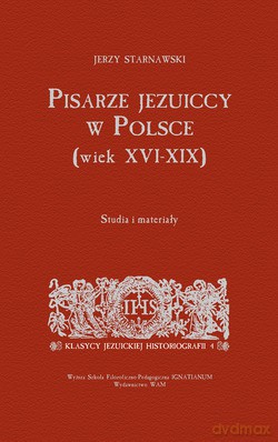 Pisarze Jezuiccy W Polsce (wiek XVI-XIX). Studia i materiały [KSIĄŻKA]