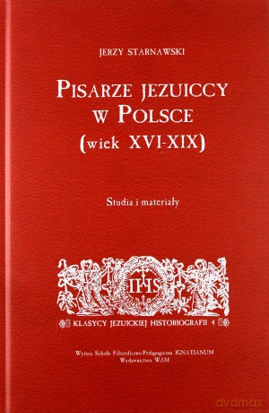 Pisarze Jezuiccy W Polsce (wiek XVI-XIX). Studia i materiały [KSIĄŻKA]