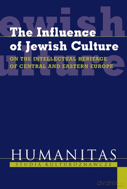 The Influence Of Jewish Culture. On The Intellectual Heritage Of Central And Eastern Europe [KSIĄŻKA]