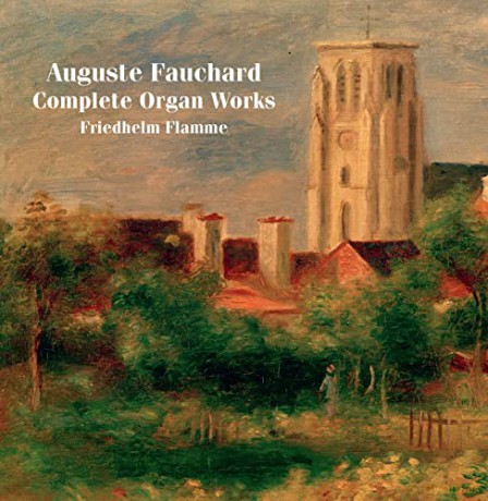 Freidhelm Flamme: Auguste Fauchard: Complete Organ Works [3CD]