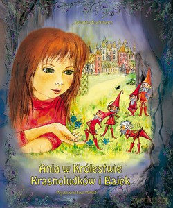 Ania w królestwie krasnoludków i bajek - Jolanta Kućmierz [KSIĄŻKA]