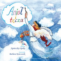 Anioł i tęcza - Agnieszka Lipska [KSIĄŻKA]