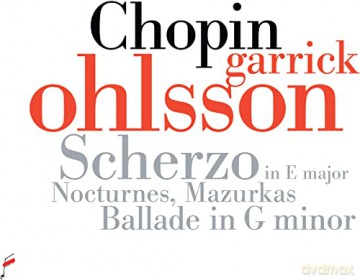 Garrick Ohlsson: Chopin. Scherzo In E Major. Nocturnes. Mazurkas. Ballade In G Minor (Contemporary Piano Version) [CD]