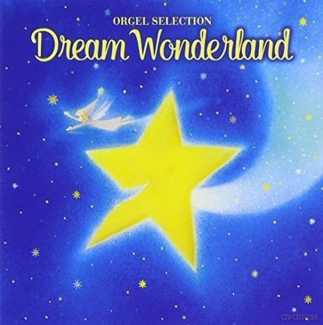 Dream Wonderland: Yume Ha Hisoka Ni soundtrack (Orgel) [CD]