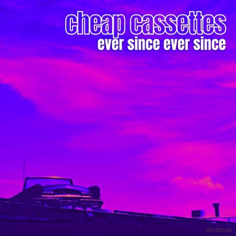 Cheap Cassettes: Ever Since Ever Since [CD]