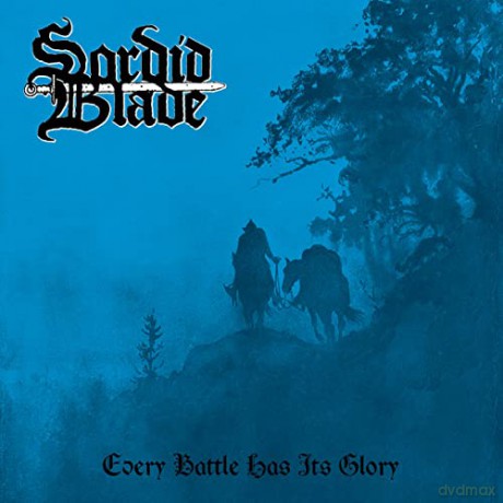 Sordid Blade: Every Battle Has Its Glory [CD]