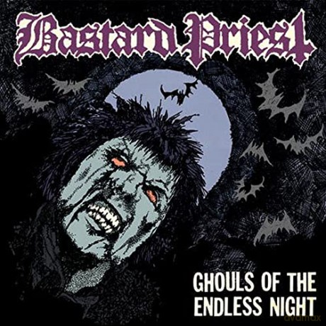 Bastard Priest: Ghouls Of The Endless Night [CD]