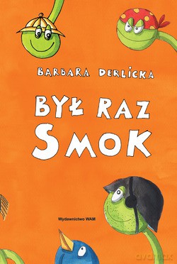 Był Raz Smok - Barbara Derlicka [KSIĄŻKA]