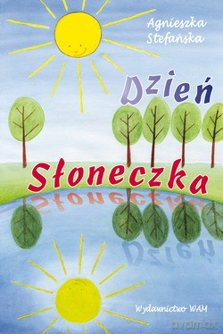 Dzień Słoneczka - Agnieszka Maria Stefańska [KSIĄŻKA]