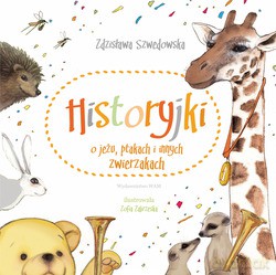 Historyjki O Jeżu, Ptakach I Innych Zwierzakach - Zdzisława Szwedowska [KSIĄŻKA]