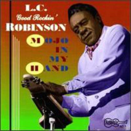 Robinson L C Good Rockin: Mojo In My Hand [CD]