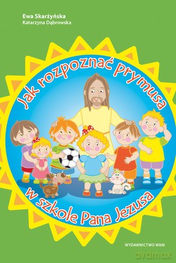 Jak Rozpoznać Prymusa W Szkole Pana Jezusa - Ewa Skarżyńska [KSIĄŻKA]