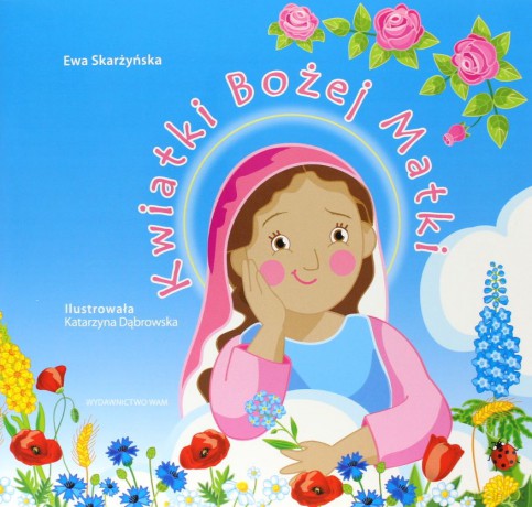 Kwiatki Bożej Matki - Ewa Skarżyńska [KSIĄŻKA]