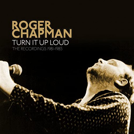 Roger Chapman: Turn It Up Loud - The Recordings 1981-1985 [5CD]