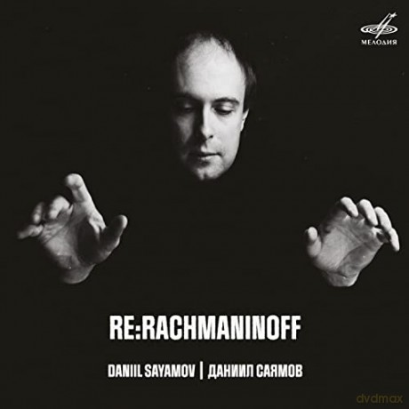 Daniil Sayamov: Re:Rachmaninoff [CD]