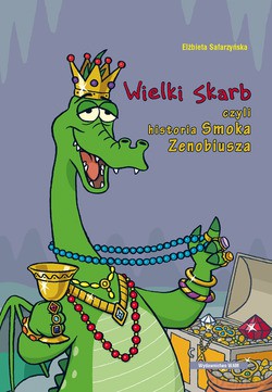Wielki Skarb, Czyli Historia Smoka Zenobiusza - Elżbieta Safarzyńska [KSIĄŻKA]