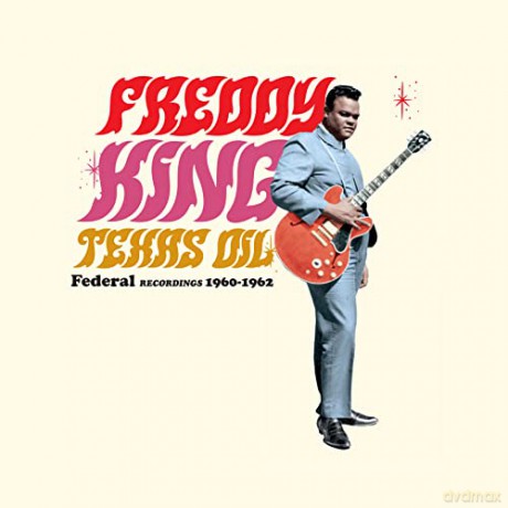 Freddy King: Texas Oil - Federal Recordings 1960-1962 (Limited) [Winyl]
