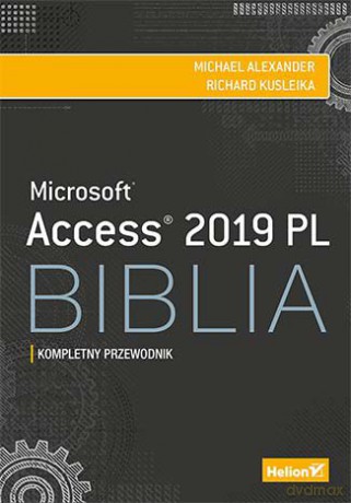 Access 2019 PL. Biblia - Michael Alexander, Richard Kusleika [KSIĄŻKA]