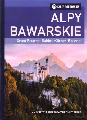 Alpy bawarskie - Grant Bourne, Sabine Korner-Bourne [KSIĄŻKA]
