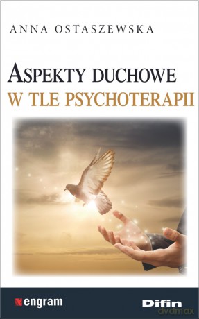 Aspekty duchowe w tle psychoterapii - Anna Ostaszewska [KSIĄŻKA]