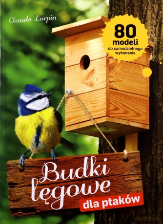 Budki lęgowe dla ptaków - Claude Lorpin [KSIĄŻKA]