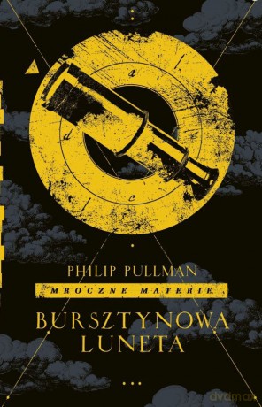 Bursztynowa luneta. Mroczne materie (Tom 3) - Philip Pullman [KSIĄŻKA]